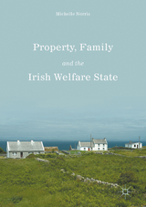 Property, Family and the Irish Welfare State - Michelle Norris