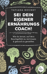 Sei dein eigener Ern&auml;hrungscoach! - Tatiana Mouret