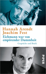 Eichmann war von emp&ouml;render Dummheit - Hannah Arendt, Joachim Fest