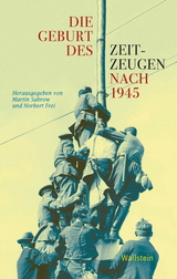 Die Geburt des Zeitzeugen nach 1945 - 