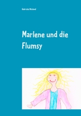 Marlene und die Flumsy - Gabriele Wieland