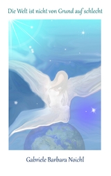 Die Welt ist nicht von Grund auf schlecht - Gabriele Barbara Noichl