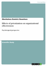 Effects of privatization on organizational effectiveness -  Okechukwu Dominic Nwankwo