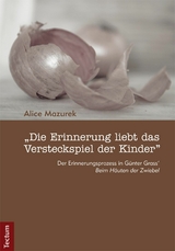 "Die Erinnerung liebt das Versteckspiel der Kinder" - Alice Mazurek