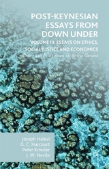 Post-Keynesian Essays from Down Under Volume III: Essays on Ethics, Social Justice and Economics - G. Harcourt, Peter Kriesler, Joseph Halevi, John Nevile