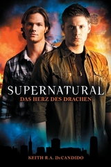 Supernatural Band 1: Das Herz des Drachens - Keith R. A. DeCandido