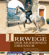 Irrwege der modernen Dressur - Philippe Karl