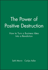 The Power of Positive Destruction - Seth Merrin, Carlye Adler