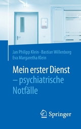 Mein erster Dienst - psychiatrische Notfälle - Jan Philipp Klein, Bastian Willenborg, Eva Margaretha Klein