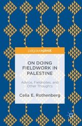 On Doing Fieldwork in Palestine - Celia E. Rothenberg