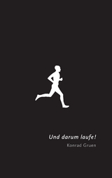 Und darum laufe! - Konrad Gruen
