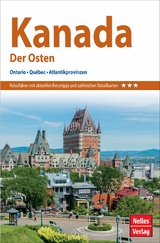 Nelles Guide Reisef&uuml;hrer Kanada - Der Osten - Nelles Verlag GmbH, Eva Ambros, Mary Kelly, Eleanor Morris, Valentin P. Nadezhnikov, David Ravvin, J.-Martina Schneider, Jonathan D. Siskin, Carla Straessle-Compton, Deborah Williams