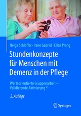 Stundenkonzepte für Menschen mit Demenz in der Pflege -  Helga Schloffer,  Irene Gabriel,  Ellen Prang