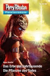 Planetenroman 67 + 68: Das Erbe der Jahrtausende / Die Pflanzen des Todes - Hans Kneifel
