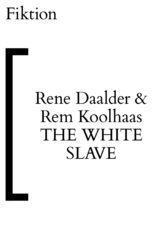 The White Slave - Rene Daalder, Rem Koolhaas