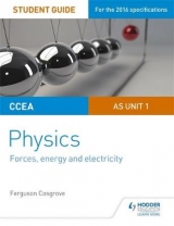 CCEA AS Unit 1 Physics Student Guide: Forces, energy and electricity - Cosgrove, Ferguson