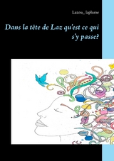 Dans la t&ecirc;te de Laz qu'est ce qui s'y passe? - Lazou_ laplume