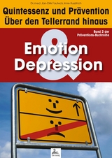 Emotion & Depression: Quintessenz und Pr&auml;vention - Imre Kusztrich, Dr. med. Jan-Dirk Fauteck