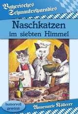 Naschkatzen im siebten Himmel - Annemarie K&ouml;llerer