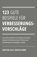 123 gute Beispiele f&uuml;r Verbesserungsvorschl&auml;ge - Christian Flick, Mathias Weber