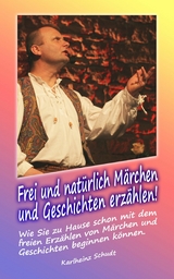 Frei und nat&uuml;rlich M&auml;rchen und Geschichten erz&auml;hlen - Karlheinz Schudt