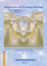 Gespr&auml;che mit Erzengel Michael, Band 5 - Natara J&ouml;rg Loskant-Heim