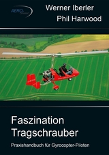 Faszination Tragschrauber - Werner Iberler, Phil Harwood