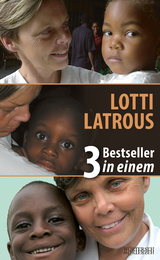 LOTTI LATROUS - 3 Bestseller in einem - Gabriella Baumann-von Arx