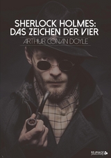 Sherlock Holmes: Das Zeichen der Vier - Arthur Conan Doyle