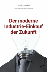 bwlBlitzmerker: Der moderne Industrie-Einkauf der Zukunft - Christian Flick, Mathias Weber