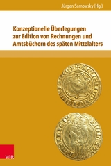 Konzeptionelle &Uuml;berlegungen zur Edition von Rechnungen und Amtsb&uuml;chern des sp&auml;ten Mittelalters - 