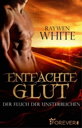Entfachte Glut - Raywen White