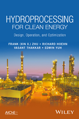 Hydroprocessing for Clean Energy - Frank (Xin X.) Zhu, Richard Hoehn, Vasant Thakkar, Edwin Yuh