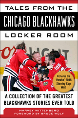 Tales from the Chicago Blackhawks Locker Room -  Harvey Wittenberg