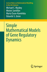 Simple Mathematical Models of Gene Regulatory Dynamics -  Michael C. Mackey,  Moisés Santillán,  Marta Tyran-Kamińska,  Eduardo S. Zeron