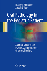 Oral Pathology in the Pediatric Patient -  Elizabeth Philipone,  Angela J. Yoon