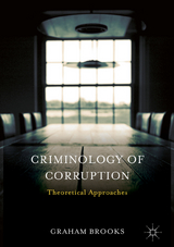 Criminology of Corruption - Graham Brooks
