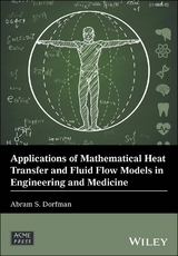 Applications of Mathematical Heat Transfer and Fluid Flow Models in Engineering and Medicine - Abram S. Dorfman