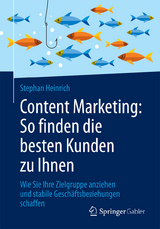 Content Marketing: So finden die besten Kunden zu Ihnen - Stephan Heinrich