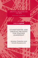 Ethnotheatre and Creative Methods for Teacher Leadership - Jerome Cranston, Kristin Kusanovich