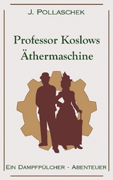 Professor Koslows &Auml;thermaschine - J. Pollaschek