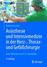 An&auml;sthesie und Intensivmedizin in der Herz-, Thorax- und Gef&auml;&szlig;chirurgie - Reinhard Larsen