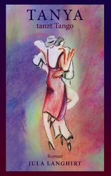 Tanya tanzt Tango - Jula Langhirt