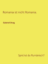 Romania ist nicht Romania. - Gabriel Drag