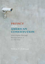 Privacy and the American Constitution - William C. Heffernan