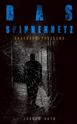 Das Spinnennetz (Spionage-Thriller) - Joseph Roth