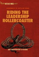 Riding the Leadership Rollercoaster - Manfred F.R. Kets de Vries