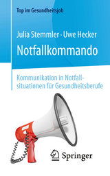 Notfallkommando - Kommunikation in Notfallsituationen f&uuml;r Gesundheitsberufe - Julia Stemmler, Uwe Hecker