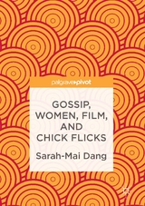 Gossip, Women, Film, and Chick Flicks - Sarah-Mai Dang