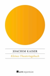 Kleines Theatertagebuch - Joachim Kaiser